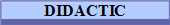 DIDACTIC